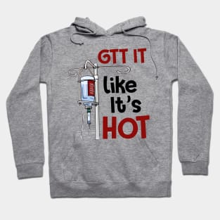 Gtt It Like It's Hot Funny Nurse Hoodie